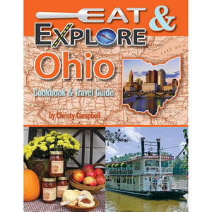 Eat & Explore Ohio - Cookbook and Travel Guide