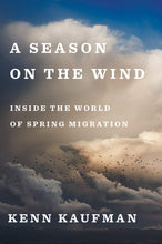 Load image into Gallery viewer, A Season on the Wind - Inside the World of Spring Migration