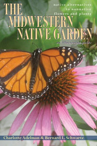 The Midwestern Native Garden: An Illustrated Guide