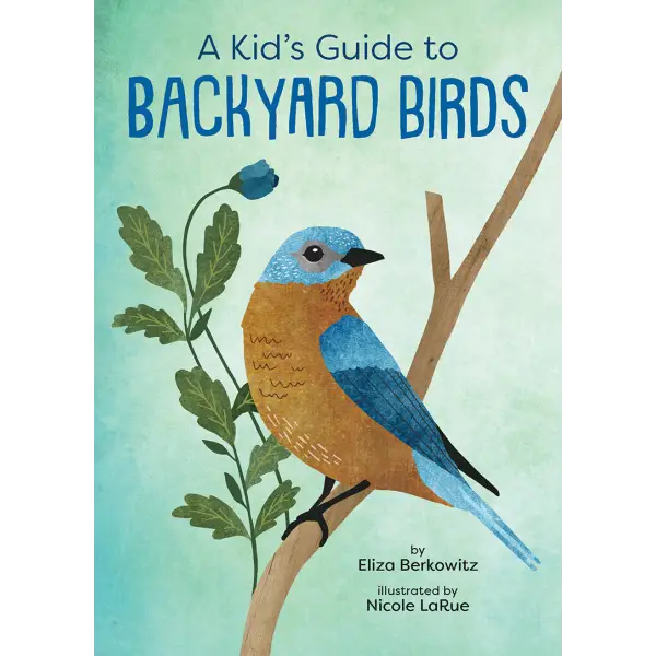 Kid's Guide To Backyard Birds