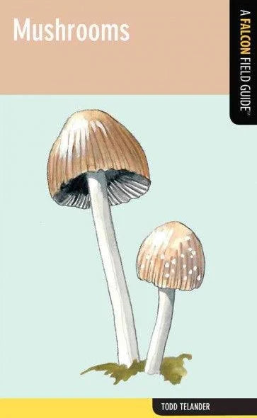 Mushrooms: A Falcon Field Guide
