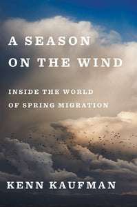 A Season on the Wind - Inside the World of Spring Migration